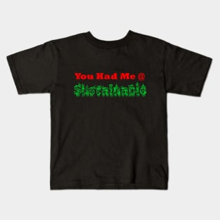 Had Me At Sustainable Kids T-Shirt